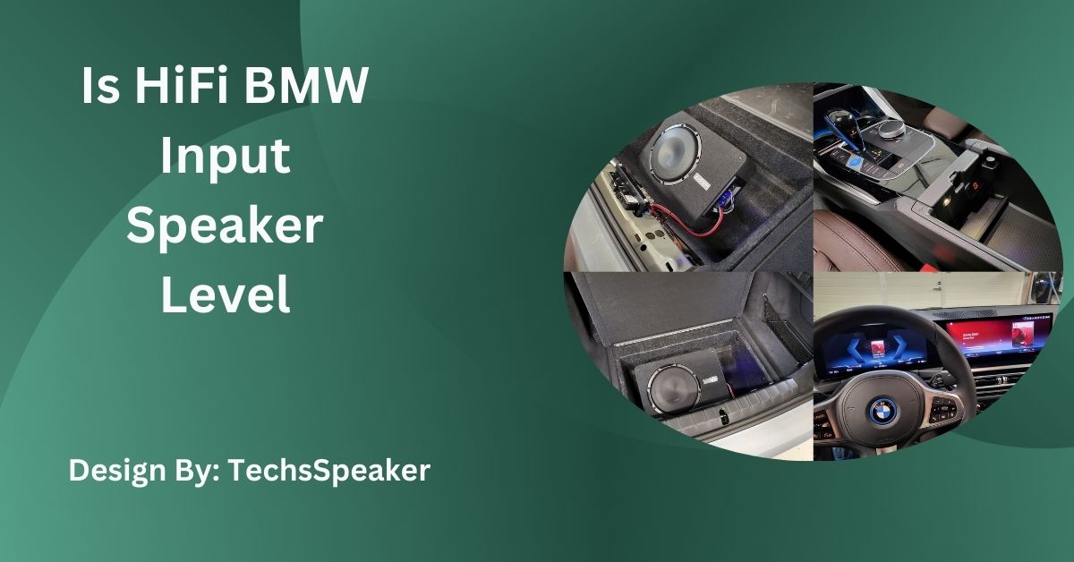 Is HiFi BMW Input Speaker Level – Everything You Need to Know!