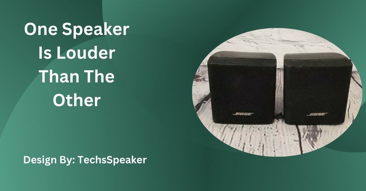 One Speaker Is Louder Than The Other – Common Causes and Fixes!