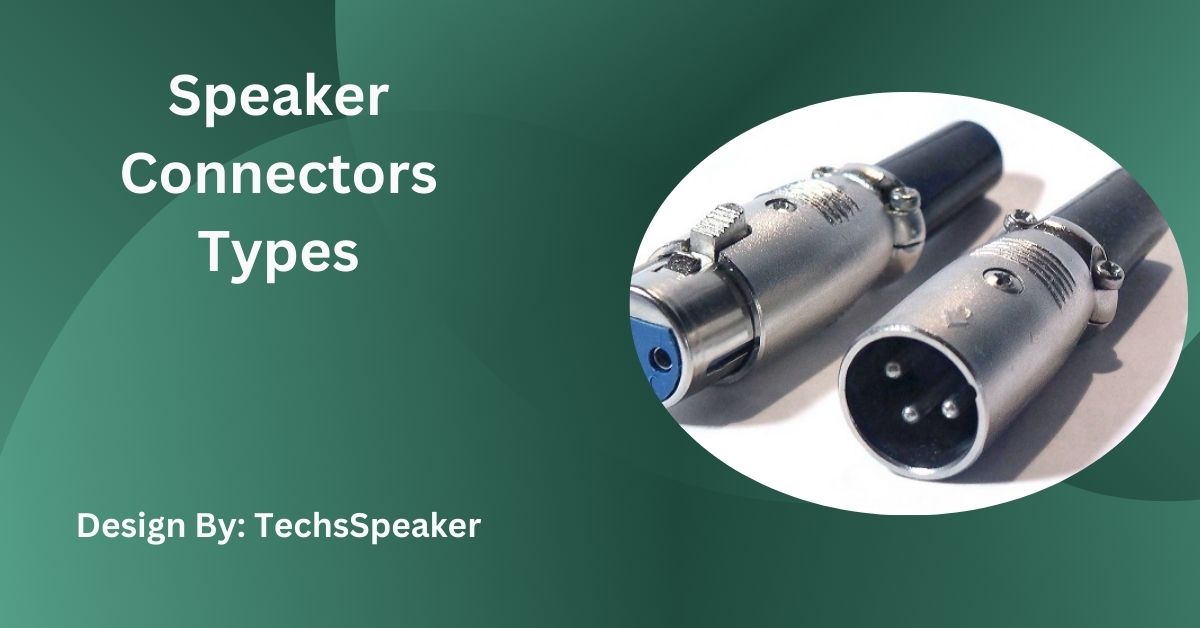 Speaker Connectors Types – A Complete Overview!