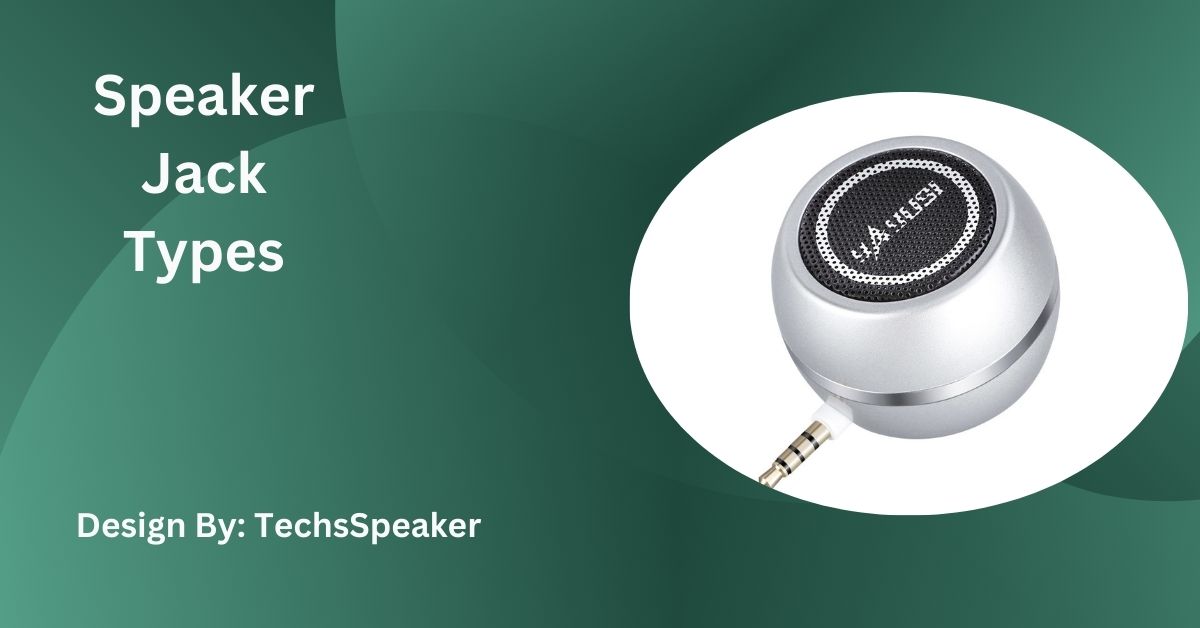 Speaker Jack Types – A Comprehensive Guide!