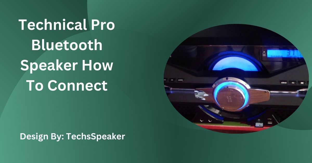 Technical Pro Bluetooth Speaker How To Connect – Complete Guide!