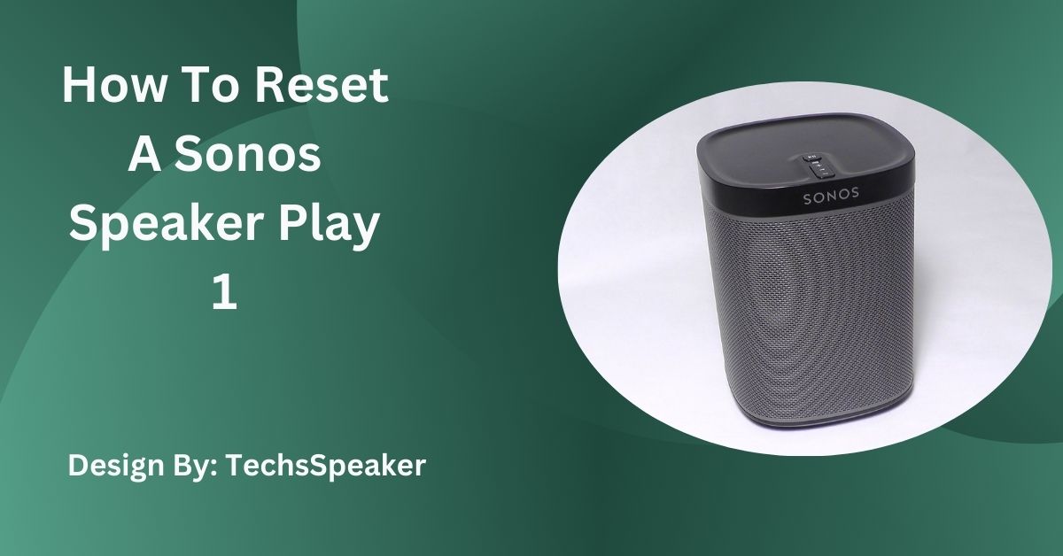 how to reset a sonos speaker play 1