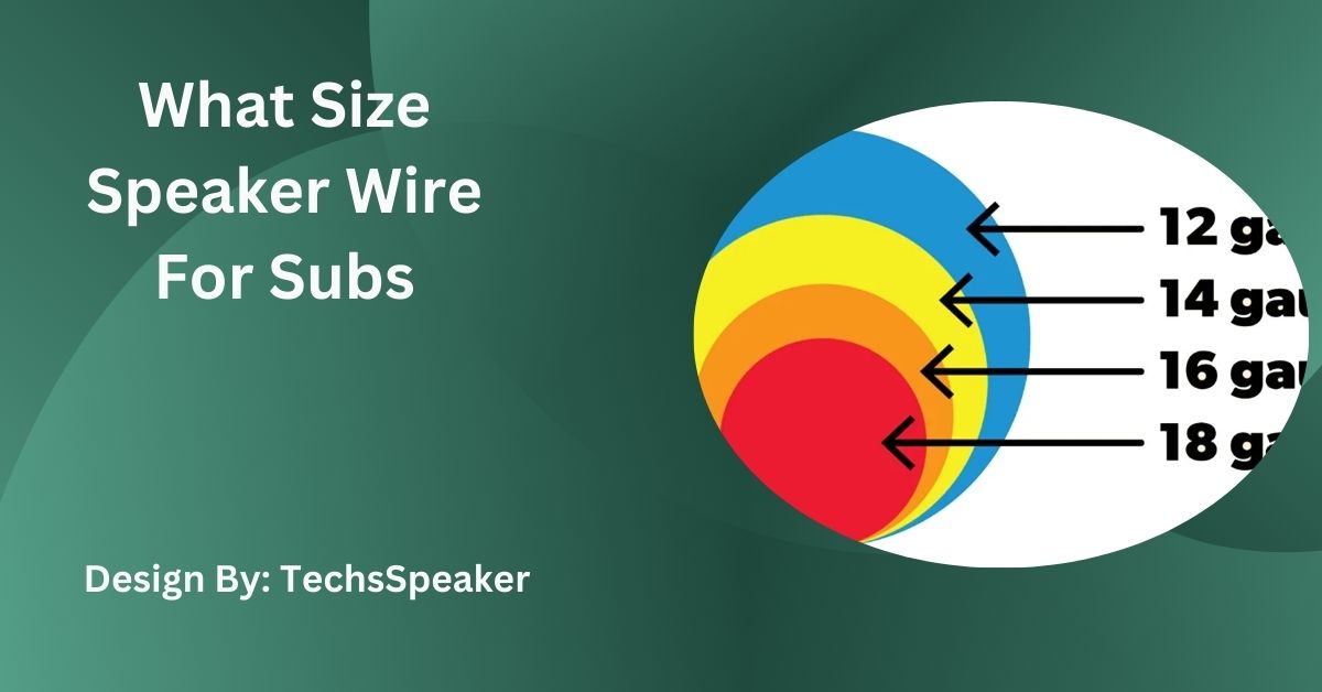 What Size Speaker Wire For Subs – A Complete Guide!