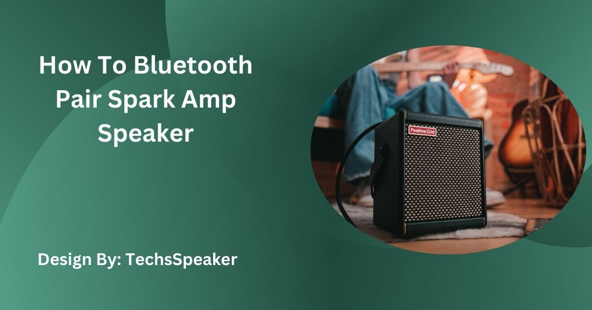 How To Bluetooth Pair Spark Amp Speaker