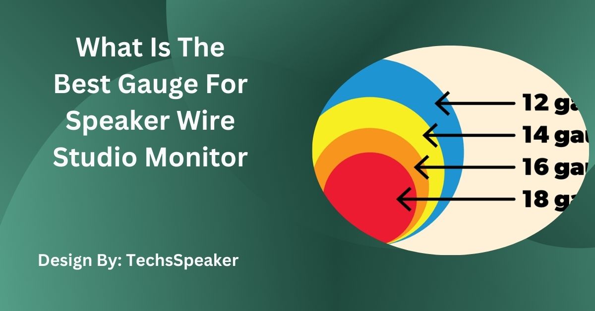 What Is The Best Gauge For Speaker Wire Studio Monitor – Detailed Guide!