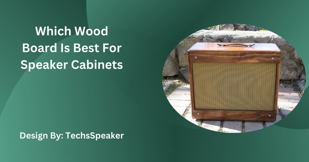 Which Wood Board Is Best For Speaker Cabinets – Complete Guide!