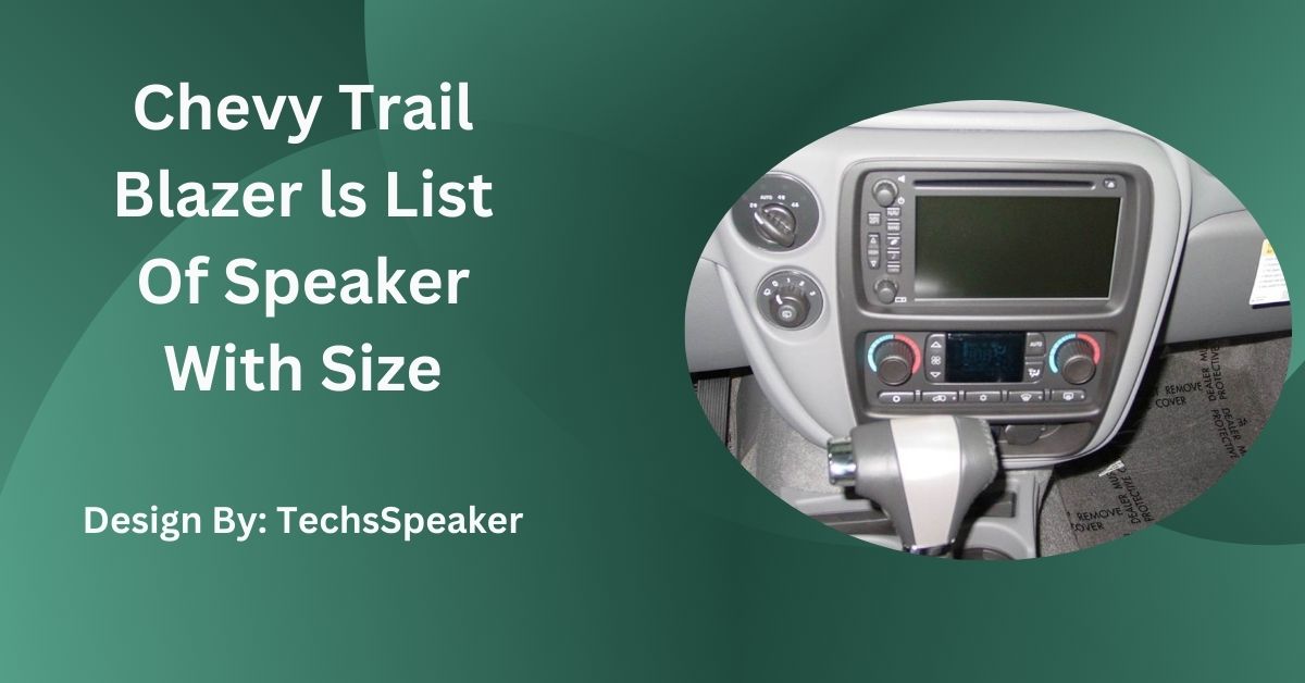 Chevy Trail Blazer ls List Of Speaker With Size