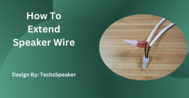 How To Extend Speaker Wire – Comprehensive Guide!