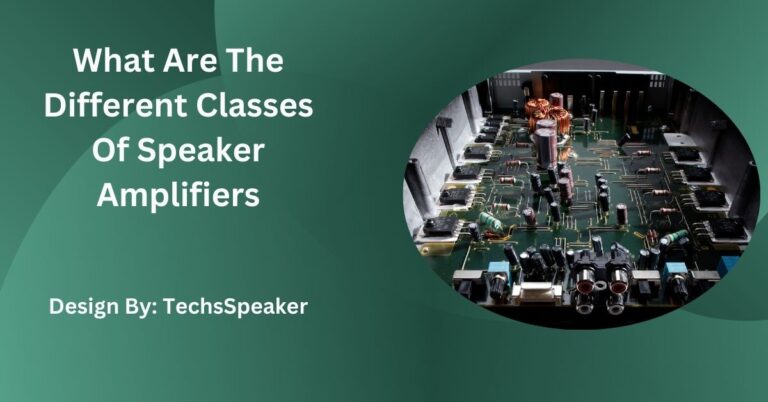 What Are The Different Classes Of Speaker Amplifiers